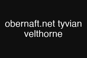obernaft.net tyvian velthorne