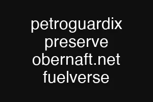 petroguardix preserve obernaft.net fuelverse