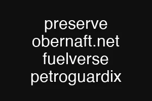 preserve obernaft.net fuelverse petroguardix