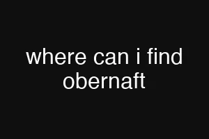 where can i find obernaft