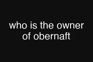 who is the owner of obernaft